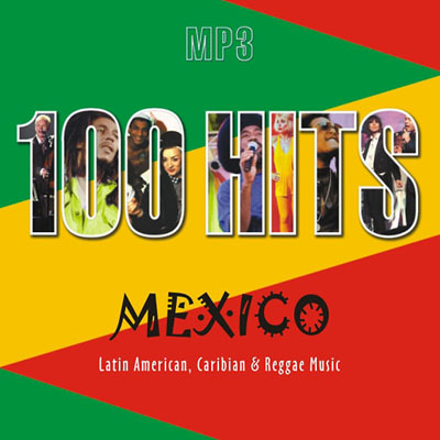 100 Hits. Mexico. Latin American, Caribian & Reggae Music